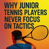 WHY JUNIOR TENNIS PLAYERS NEVER FOCUS ON TACTICS