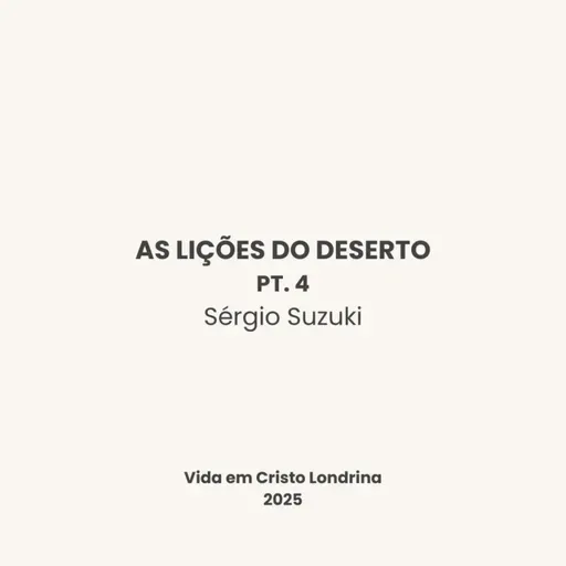 As lições do deserto pt. 4 - Sérgio Suzuki