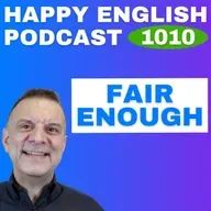 1010 - Fair Enough – English Tips in a Minute | Happy English