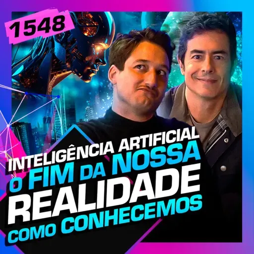 1548 - IA: O FIM DA REALIDADE: BRUNO BOCK E FELIPE FOLGOSI