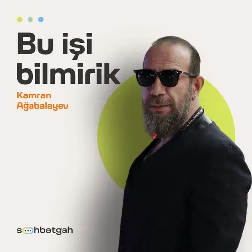 Azərbaycanda kino, aktyorluq, səhv bildiklərimiz | Kamran Ağabalayev | Söhbətgah