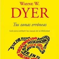 Tus zonas erróneas -  de Wayne W. Dyer
