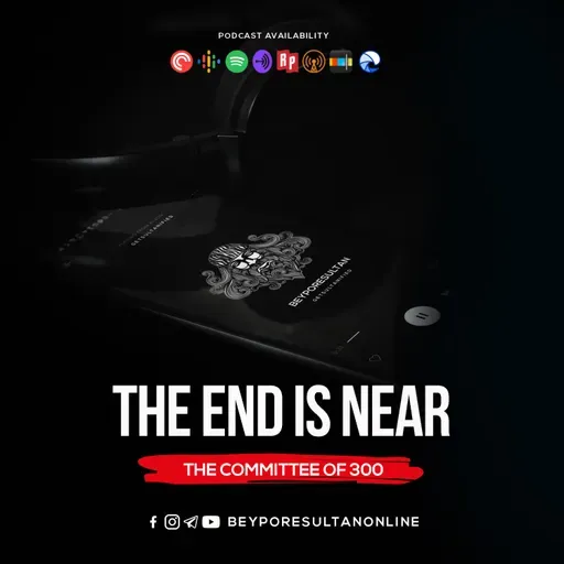 EPISODE 64 - THE END IS NEAR | THE COMMITTEE OF 300 | MALAYALAM PODCAST BEYPORESULTAN