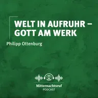 Welt in Aufruhr – Gott am Werk | Philipp Ottenburg