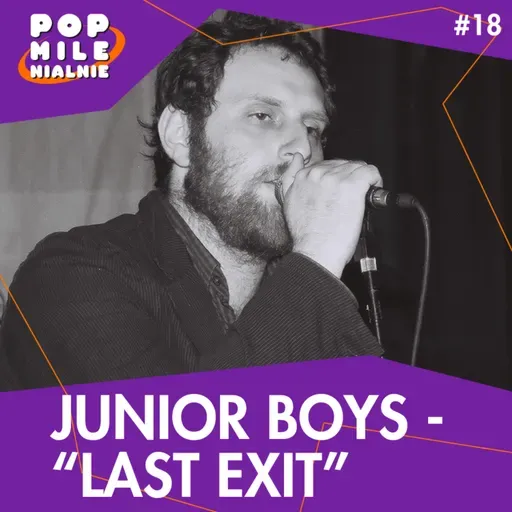 Lata 80. i 00. na jednej płycie. Omawiamy "Last Exit" duetu Junior Boys – Pop Milenialnie #18