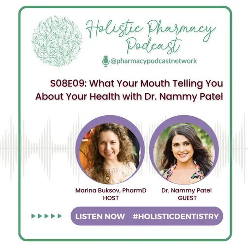 What Your Mouth Telling You About Your Health with Dr. Nammy Patel | Holistic Pharmacy Podcast