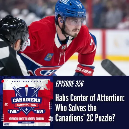 Habs Center of Attention: Who Solves the Canadiens’ 2C Puzzle? | Canadiens Connection ep 356