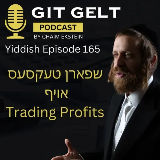 Episode 165 (Yiddish): How to Save Taxes on Trading Profits