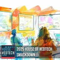 2025 House of #EdTech Smackdown - HoET265