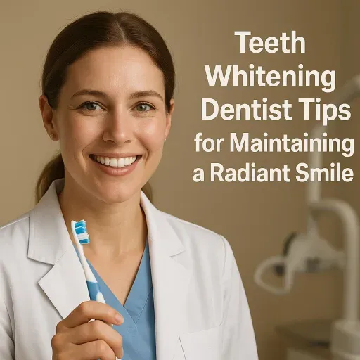 Teeth Whitening Dentist Tips for Maintaining a Radiant Smile