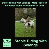 Stable Riding with Solange : Male Riders in the Horse World for October 28, 2025 - HORSES IN THE MORNING
