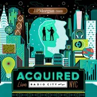 Acquired Live at Radio City Music Hall (Presented by J.P. Morgan)