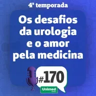 #170 - OS DESAFIOS DA UROLOGIA E O AMOR PELA MEDICINA