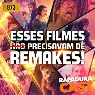 RapaduraCast 873 - Esse Remakes de Filmes NÃO precisavam existir!