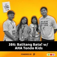 386: Balitang Bata! w/ AHA Tondo Kids