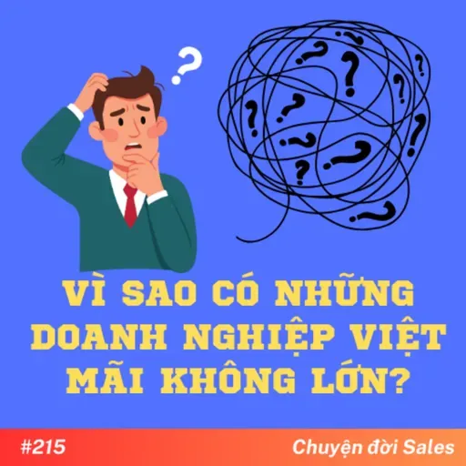 #215. Vì sao có những doanh nghiệp Việt mãi không lớn?