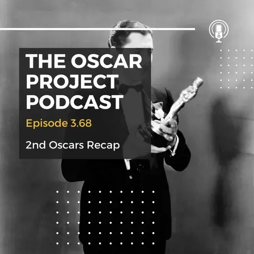 3.68-2nd Oscars Recap