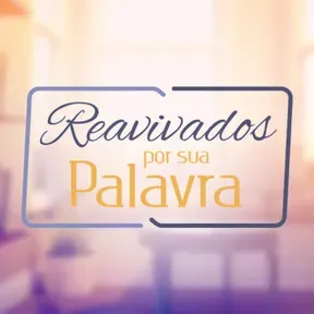 Reavivados Por Sua Palavra