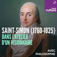 Saint-Simon (1760-1825), dans l'atelier d'un visionnaire 3/3 : Le futur en chantier : Saint-Simon, utopiste ?