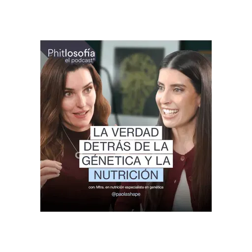 Phitlosofía - La verdad detrás de la génetica y la nutrición - Ep 59