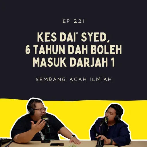 EP 221: Kes Dai’ Syed, 6 Tahun Dah Boleh Masuk Darjah 1