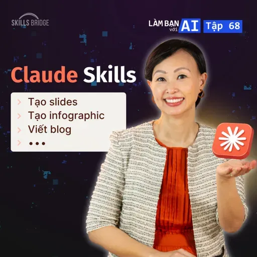 EP68: Giải Thích Về CLAUDE SKILLS - Hướng Dẫn Từng Bước Dành Cho Người Mới Bắt Đầu | Làm Bạn Với AI