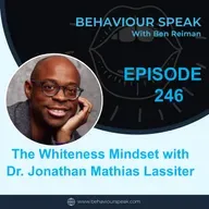 Episode 246: The Whiteness Mindset with  Dr. Jonathan Mathias Lassiter