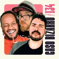 CB #134 - Humilhação perfeita com Fabão, Tiago P. Zanetic e Marcel