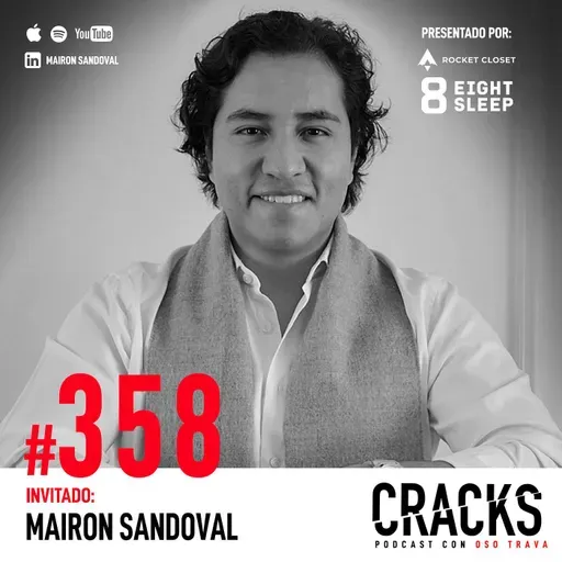#358. Mairon Sandoval - Emprender antes de 20, Producto Mínimo Viable, Levantar 500 Millones y Escalar Rentablemente