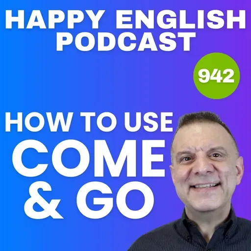 942 - Come vs. Go in English - How to Use Them Correctly
