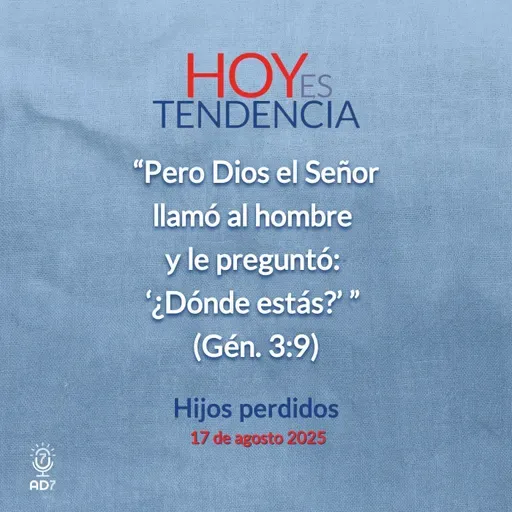 Hijos perdidos ~ Devocional de Jóvenes ~ 17 de agosto 2025