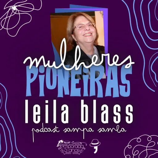 Episódio 187 - Mulheres Pioneiras: Leila Blass