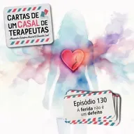 #130 - A ferida não é um defeito