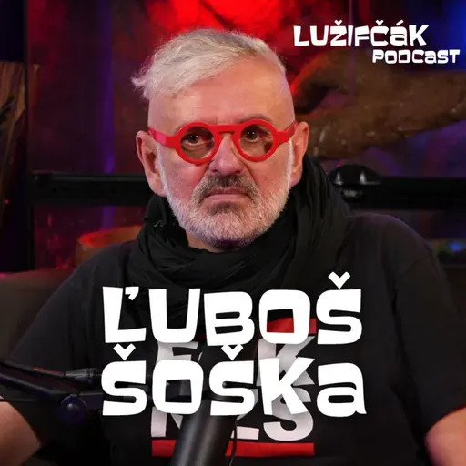 Lužifčák S2E41 Ľuboš Šoška - To, čo mi zostáva, si užijem najviac.