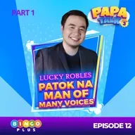 Papa Talk Season 3: Pasabog! LUCKY ROBLES, Ang Tunay na Grand Winner!I Part 1 of Episode 12
