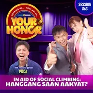 EP 63: In Aid of Social Climbing: Hanggang Saan Aakyat?
