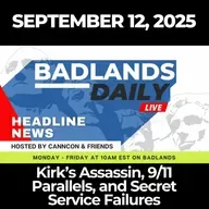 Badlands Daily: September 12, 2025 – Kirk’s Assassin, 9/11 Parallels, and Secret Service Failures
