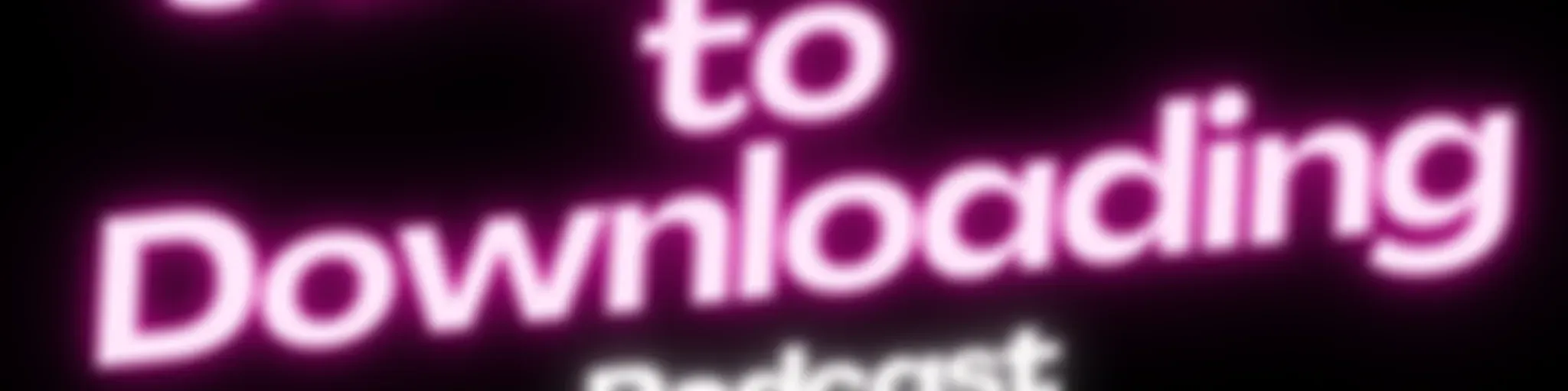 Streaming to Downloading