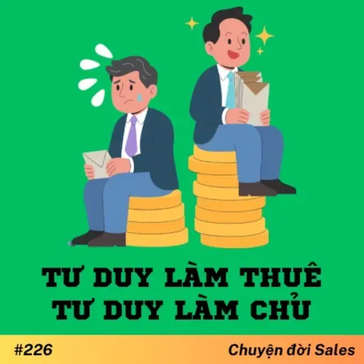 #226. Tư duy làm thuê vs Tư duy làm chủ