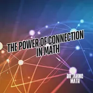 The Power of Connection in Math: Insights from Hortensia Soto