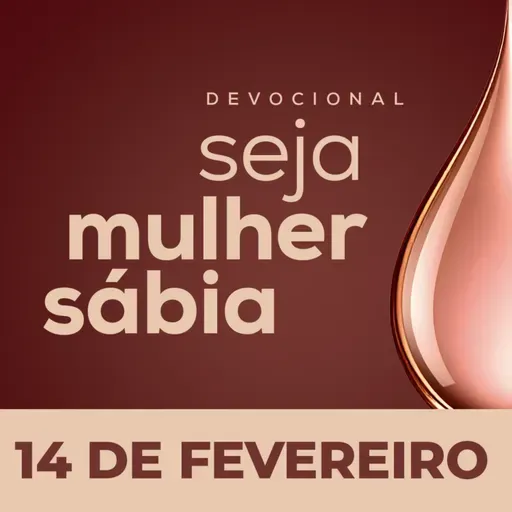 Seja Mulher Sábia - 14/Fev