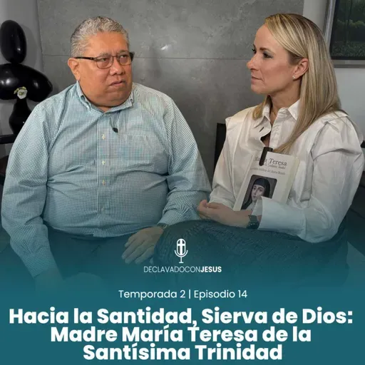 Hacia la Santidad, Sierva de Dios Madre María Teresa de la Santísima Trinidad | #declavadoconjesus