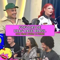 FOFOCAS DE DRAG RACE BRASIL com Grag Queen e Frimes - #664