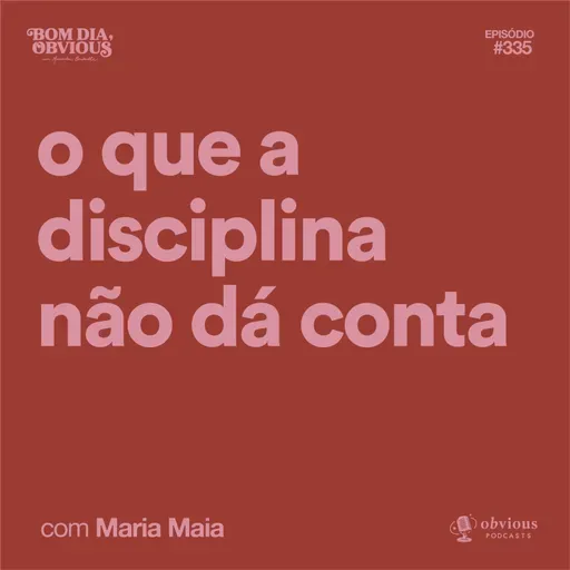 o que a disciplina não dá conta, com Maria Maia