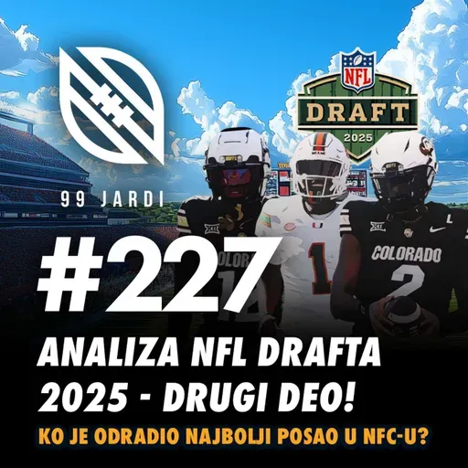 99 jardi no. 227 - ANALIZA NFL DRAFTA 2025! DRUGI DEO!