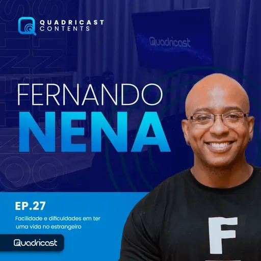 FERNANDO NENA #EP.27 – FACILIDADE E DIFICULDADES EM TER UMA VIDA NO ESTRANGEIRO