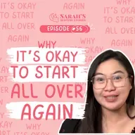Why it's okay to start all over again | Ep 56