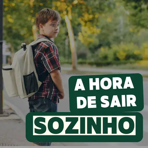 #337 - A hora de sair sozinho | Qual o melhor momento para seu filho(a) ir para escola sem você?