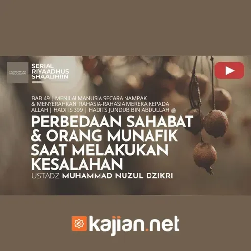 1808. Perbedaan Sahabat dan Orang Munafik saat Melakukan Kesalahan - Ustadz Muhammad Nuzul Dzikri