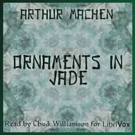 Ornaments in Jade by Arthur Machen ~ Full Audiobook [fantasy]